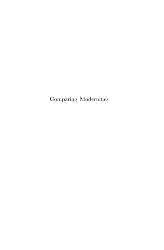 Comparing Modernities: Pluralism Versus Homogenity. Essays in Homage to Shmuel N. Eisenstadt (International Comparative Social Studies 10)