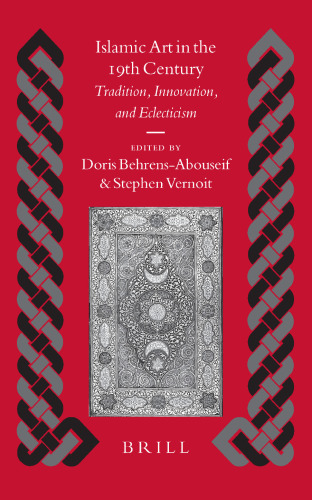 Islamic Art in the 19th Century: Tradition, Innovation, and Eclecticism