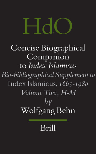 Concise Biographical Companion to Index Islamicus: Bio-Bibliographical Supplement to Index Islamicus, 1665-1980, Volume Two (H-M) (Handbook of Oriental Studies: Section 1; The Near and Middle East)