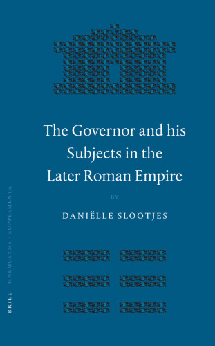 The Governor and his Subjects in the Later Roman Empire
