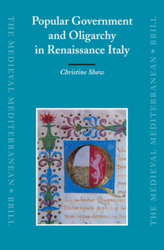 Popular Government and Oligarchy in Renaissance Italy (Medieval Mediterranean)