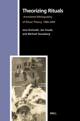 Theorizing Rituals: Annotated Bibliography of Ritual Theory, 1966-2005