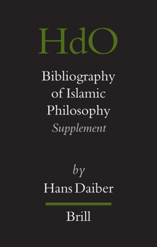 Bibliography of Islamic Philosophy (HANDBOOK OF ORIENTAL STUDIES: Section 1 / HANDBUCH DER ORIENTALISTIK, 89)