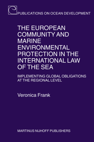 The European Community and Marine Environmental Protection in the International Law of the Sea (Publications on Ocean Development)