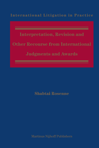 Interpretation, Revision and Other Recourse from International Judgments and Awards (International Litigation in Practice)