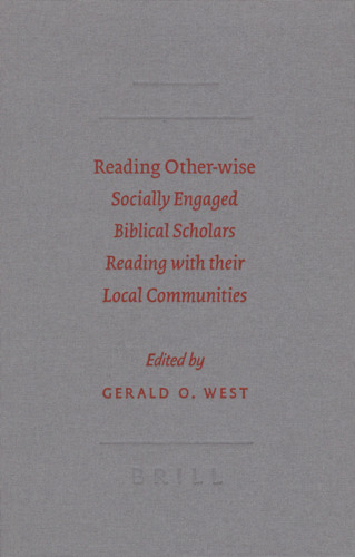 Reading Other-wise. Socially Engaged Biblical Scholars Reading with Their Local Communities (Society of Biblical Literature: Semeia Studies)