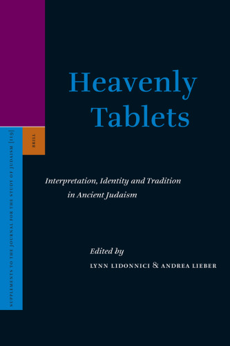 Heavenly Tablets: Interpretation, Identity and Tradition in Ancient Judaism (Supplements to the Journal for the Study of Judaism)