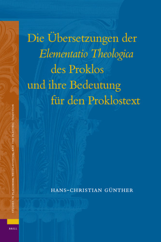 Die Übersetzungen der Elementatio Theologica des Proklos und Ihre Bedeutung für den Proklostext