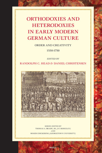 Orthodoxies and Heterodoxies in Early Modern German Culture (Studies in Central European Histories)