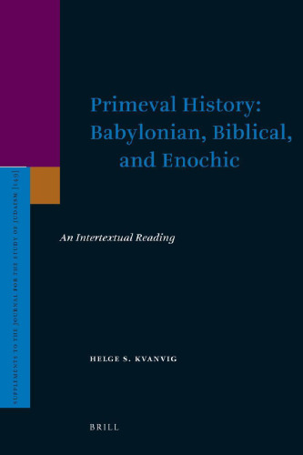 Primeval History: Babylonian, Biblical, and Enochic. An Intertextual Reading