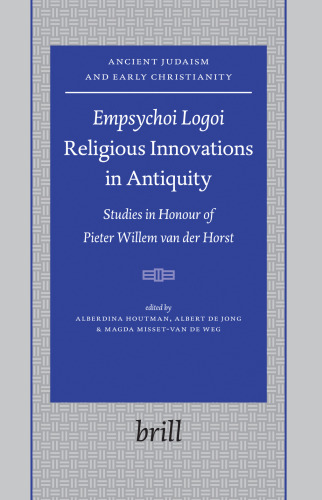 Empsychoi Logoi- Religious Innovations in Antiquity: Studies in Honour of Pieter Willem Van Der Horst (Ancient Judaism and Early Christianity, 73)