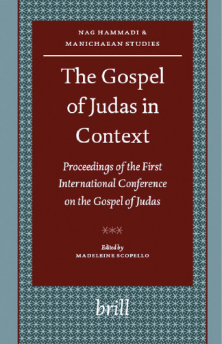 The Gospel of Judas in Context: Proceedings of the First International Conference on the Gospel of Judas Paris, Sorbonne, October 27th-28th, 2006