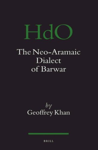 The Neo-Aramaic Dialect of Barwar, 3 Volumes (Handbook of Oriental Studies)