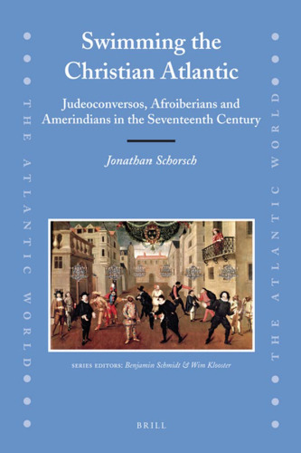 Swimming the Christian Atlantic: Judeoconversos, Afroiberians and Amerindians in the Seventeenth Century