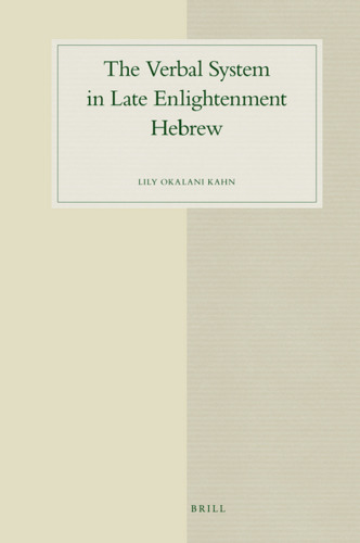 The Verbal System in Late Enlightenment Hebrew (Studies in Semitic Languages and Linguistics)