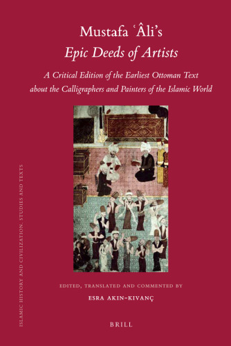 Mustafa Âli's Epic Deeds of Artists (Islamic History and Civilization)