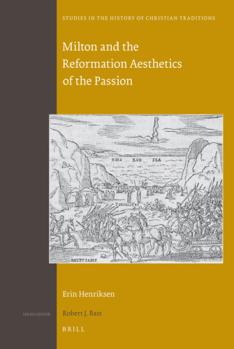 Milton and the Reformation aesthetics of the passion