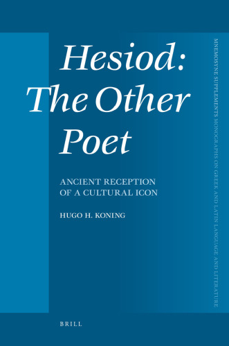 Hesiod: The Other Poet. Ancient Reception of a Cultural Icon (Mnemosyne Supplements - Volume 325)