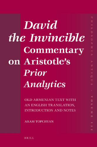 David the Invincible, Commentary on Aristotle's Prior Analytics: Critical Old Armenian Text with an English Translation, Introduction and Notes