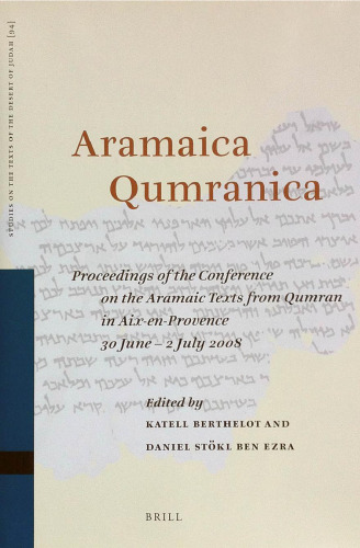 Aramaica Qumranica: Proceedings of the Conference on the Aramaic Texts from Qumran in Aix-en-Provence 30 June - 2 July 2008