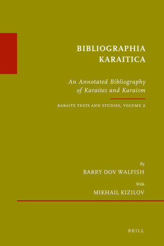 Bibliographia Karaitica: An Annotated Bibliography of Karaites and Karaism, Karaite Texts and Studies (Etudes Sur Le Judaisme Medieval)