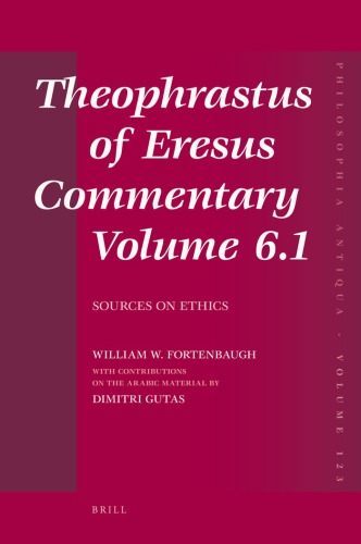 Theophrastus of Eresus Commentary Volume 6.1: Sources on Ethics