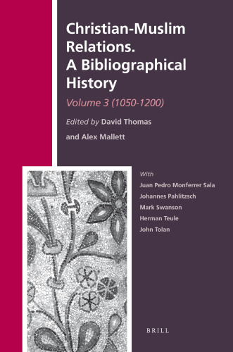 Christian-Muslim Relations: A Bibliographical History (1050-1200)