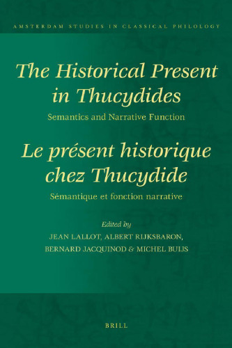 The Historical Present in Thucydides: Semantics and Narrative Function [Le présent historique chez Thucydide: Sémantique et fonction narrative]