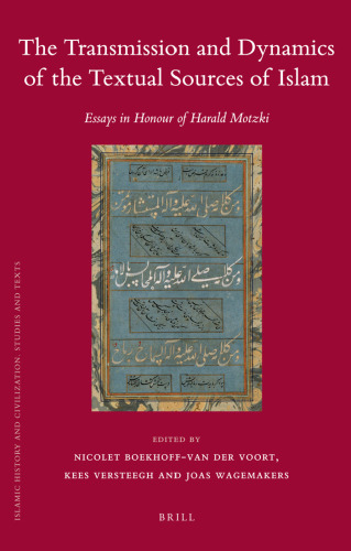 The Transmission and Dynamics of the Textual Sources of Islam