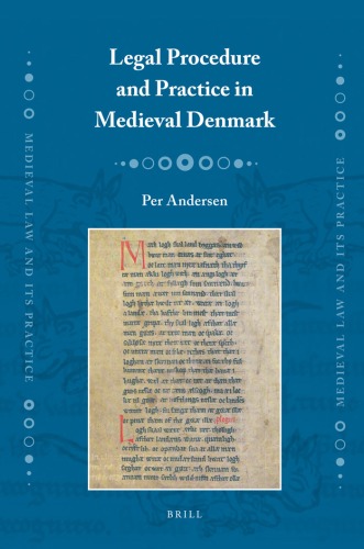 Legal Procedure and Practice in Medieval Denmark (Medieval Law and Its Practice)