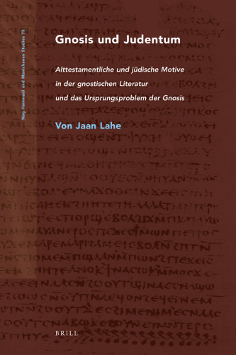 Gnosis und Judentum: Alttestamentliche Und Jüdische Motive in Der Gnostischen Literatur Und Das Ursprungsproblem Der Gnosis
