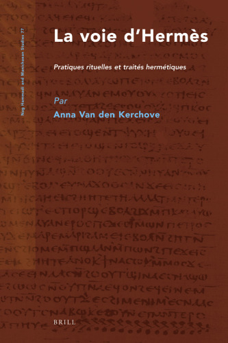 La Voie d'Hermès: Pratiques Rituelles Et Traités Hermétiques