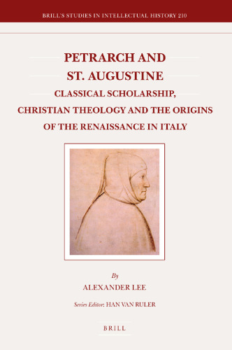 Petrarch and St. Augustine: Classical Scholarship, Christian Theology and the Origins of the Renaissance in Italy