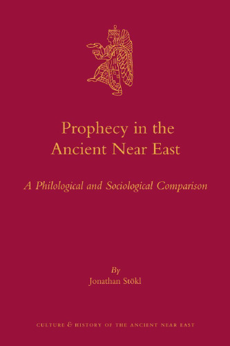 Prophecy in the Ancient Near East: A Philological and Sociological Comparison