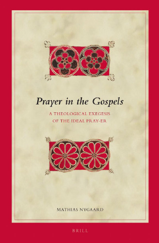 Prayer in the Gospels: A Theological Exegesis of the Ideal Pray-er