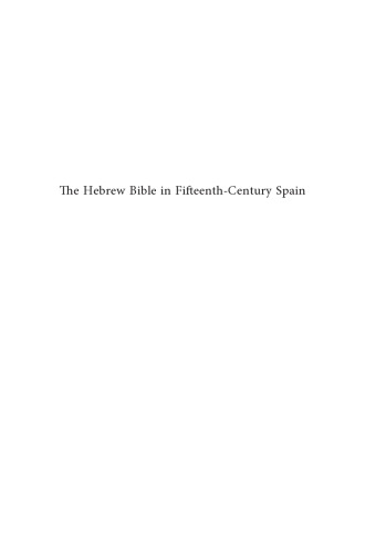The Hebrew Bible in Fifteenth-Century Spain: Exegesis, Literature, Philosophy, and the Arts