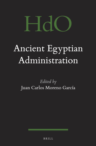 Ancient Egyptian Administration (Handbook of Oriental Studies: Section 1; The Near and Middle East)