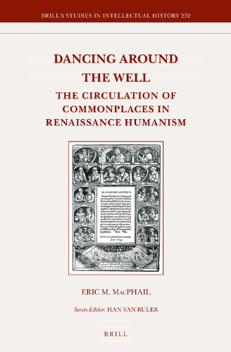 Dancing Around the Well: The Circulation of Commonplaces in Renaissance Humanism