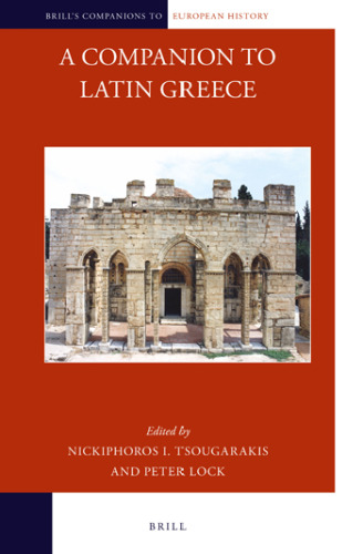 A Companion to Latin Greece (Brill's Companions to European History, 6)