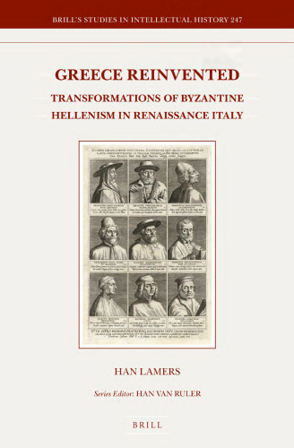 Greece Reinvented: Transformations of Byzantine Hellenism in Renaissance Italy