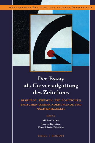 Der Essay als Universalgattung des Zeitalters:: Diskurse, Themen und Positionen zwischen Jahrhundertwende und Nachkriegszeit