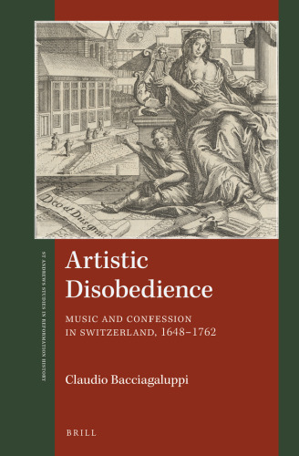 Artistic Disobedience: Music and Confession in Switzerland, 1648-1762