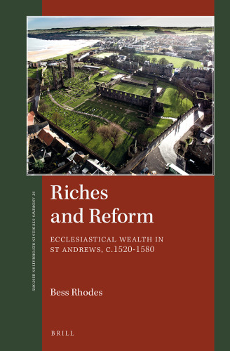 Riches and Reform: Ecclesiastical Wealth in St Andrews C.1520-1580