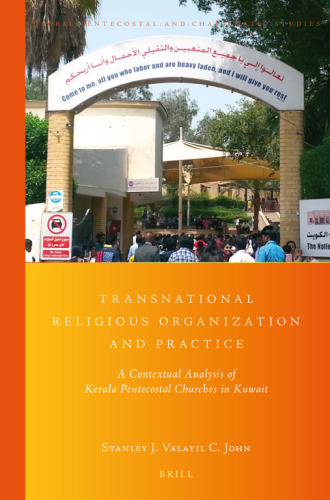 Transnational Religious Organization and Practice (Global Pentecostal and Charismatic Studies, 27)