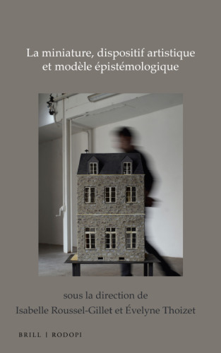 La miniature, dispositif artistique et modèle épistémologique (Chiasma, 43) (French Edition)