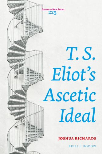 T. S. Eliots Ascetic Ideal (Costerus New Series, 225)