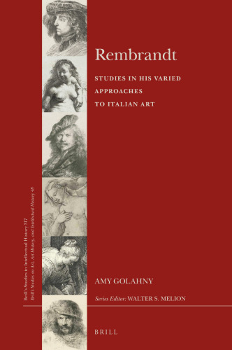Rembrandt: Studies in His Varied Approaches to Italian Art