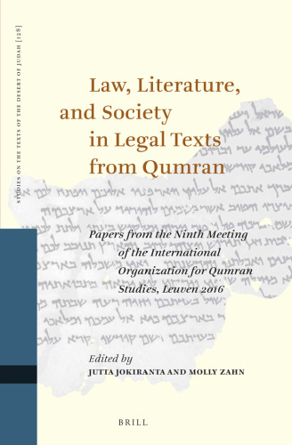 Law, Literature, and Society in Legal Texts from Qumran (Studies on the Texts of the Desert of Judah)