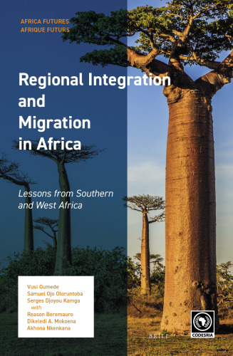Regional Integration and Migration in Africa Lessons from Southern and West Africa (Africa Futures / Afrique Futurs, 1)