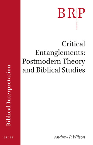Critical Entanglements: Postmodern Theory and Biblical Studies (Brill Research Perspectives in Humanities and Social Sciences)